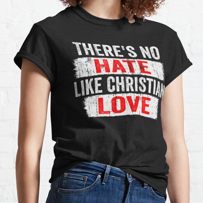 theres no hate like christian love shirt